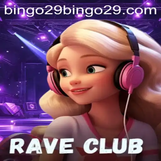 Introducing RaveClub: An Electrifying Gaming Experience with bingo29